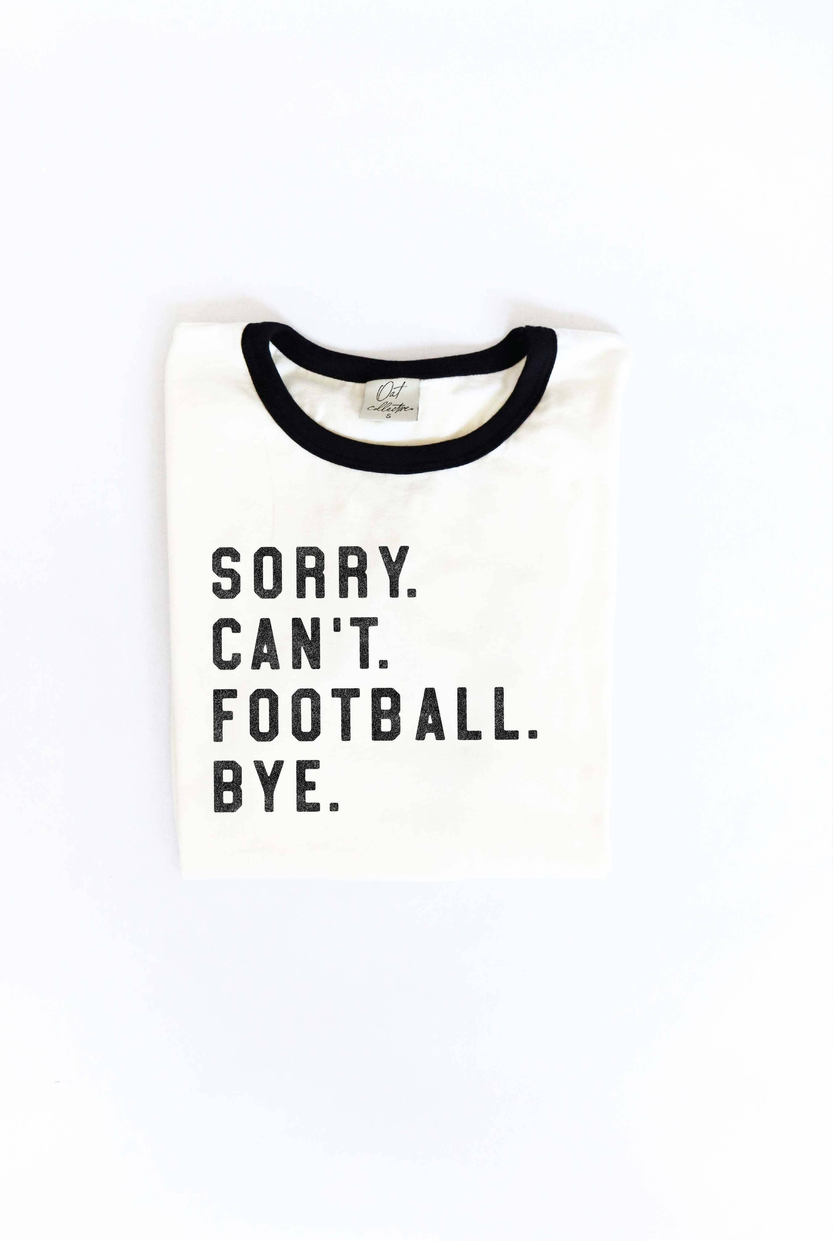 SORRY CAN'T FOOTBALL BYE Ringer Graphic T-Shirt (S-XL)