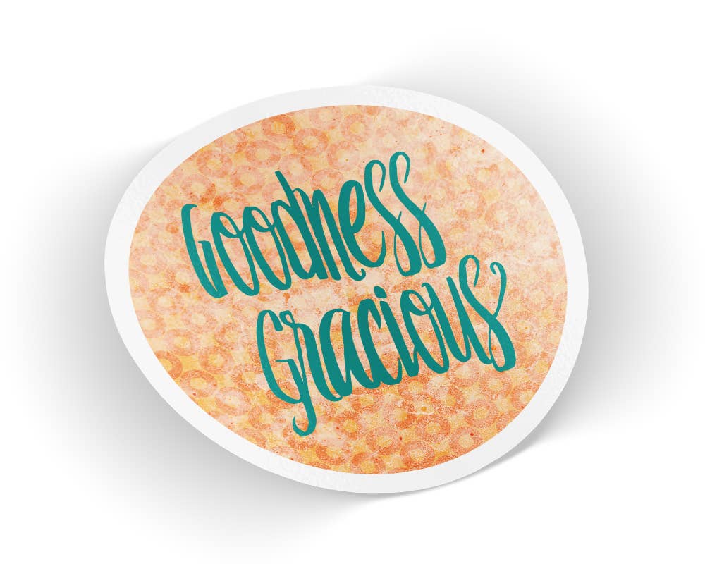 Quotable Life - Goodness Gracious Sticker