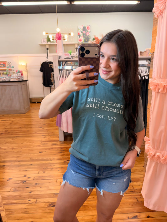 Still A Mess, Still Chosen Graphic Tee - Comfort Colors (S-2X)